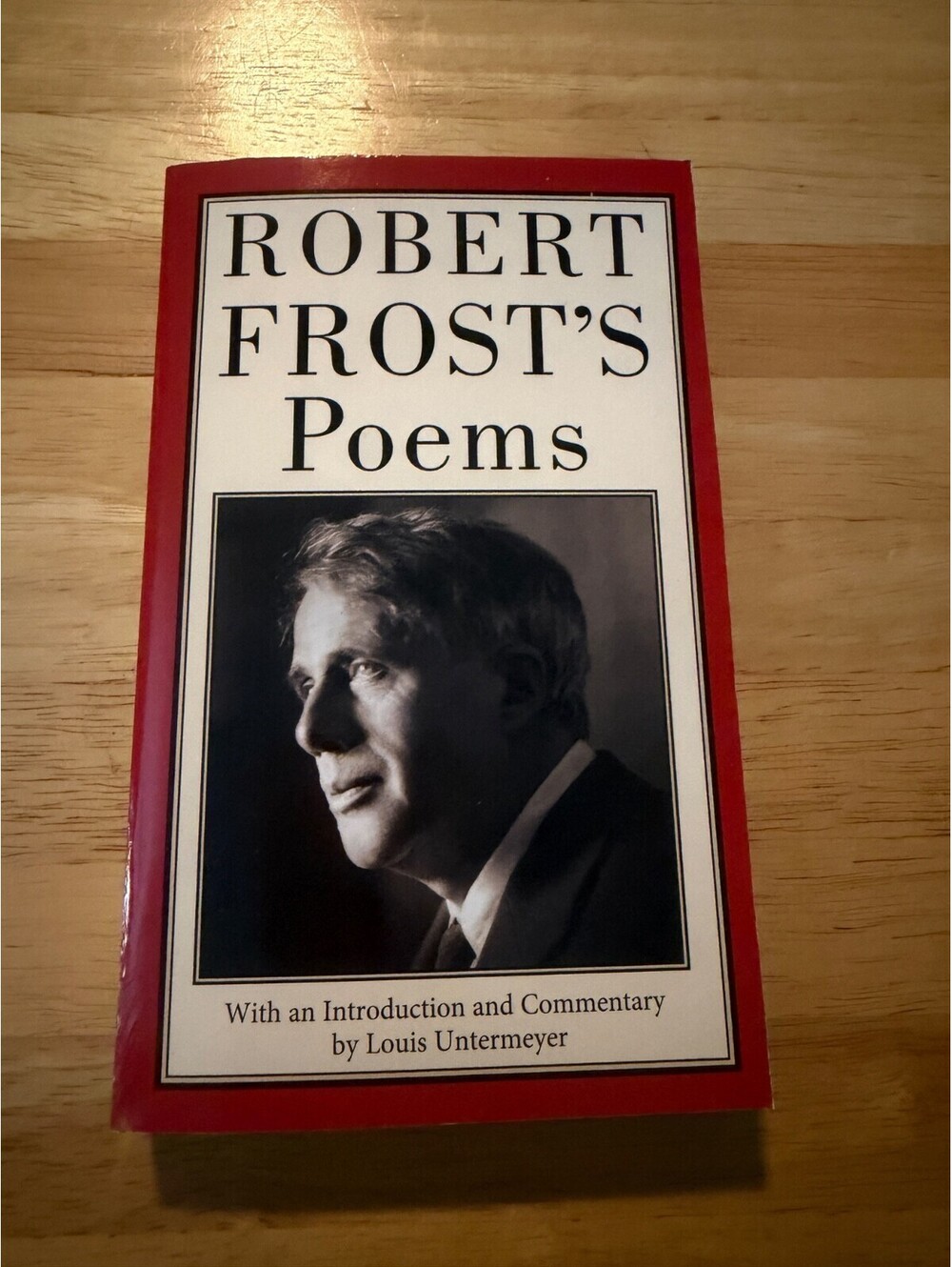 Robert Frost's Poems With An Introduction And Commentary By Louis Untermeyer